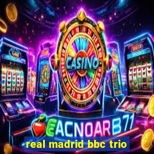 real madrid bbc trio